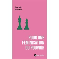 Pour une féminisation du pouvoir : Présent