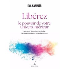 Libérez le pouvoir de votre univers intérieur : Découvrez des outils pour réveiller l'énergie créatrice qui sommeille en vous