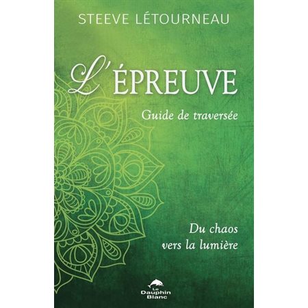 L'épreuve : Guide de traversée : Du chaos vers la lumière