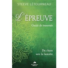 L'épreuve : Guide de traversée : Du chaos vers la lumière