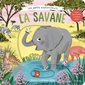 La savane : Les petits explorateurs : Livre cartonné