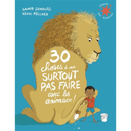 30 choses à ne surtout pas faire avec les animaux ! : L'heure des histoires : Couverture souple