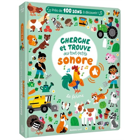 La ferme : Cherche et trouve des tout-petits sonore : Près de 100 sons à découvrir ! : Livre cartonné