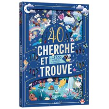 40 cherche et trouve : + de 1 200 éléments à chercher ! : Mon album cherche et trouve : 6 ans et +