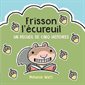 Frisson l’écureuil : Un recueil de cinq histoires : Frisson l'écureuil; se fait un ami; à la plage; en plein nuit; fête son anniversaire : Couverture rigide