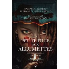 La petite fille aux allumettes T.03 : Recueil de nouvelles : Les contes interdits : HOR