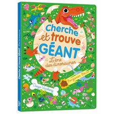 L'ère des dinosaures : Cherche et trouve géant : Livre cartonné