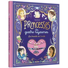 Les princesses des quatre royaumes : Les bracelets de l'amitié : Couverture rigide