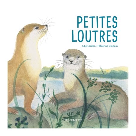 Petites loutres : Livre cartonné