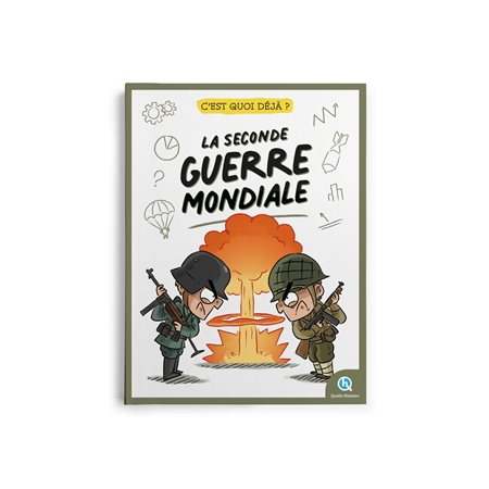 La Seconde Guerre mondiale : C'est quoi déjà ?