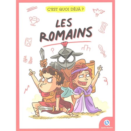 Les Romains : C'est quoi déjà ?