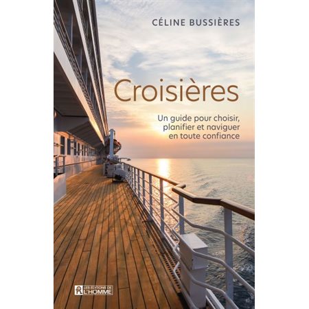 Croisières  : Un guide pour choisir, planifier et naviguer en toute confiance