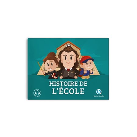 Histoire de l'école : L'éducation à travers les temps : Quelle histoire. Histoire jeunesse