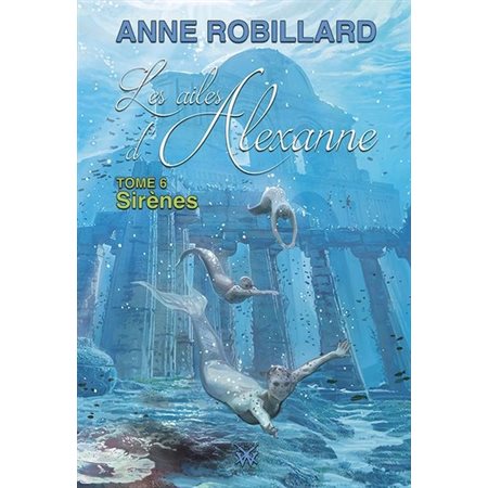 Les ailes d'Alexanne T.06 : Sirènes : Nouvelle édition 2025 : 12-14