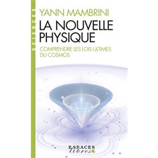 La nouvelle physique (FP) : Comprendre les lois ultimes du cosmos : Espaces libres. Sciences