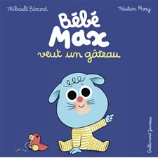 Bébé Max veut un gâteau : Livre cartonné