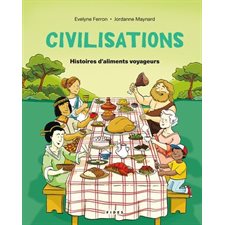 Civilisations : Histoires d'aliments voyageurs