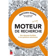 Moteur de recherche : Le livre : Des réponses fouillées à vos questions astucieuses