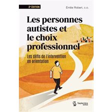 Les personnes autistes et le choix professionnel : Les défis de l'intervention en orientation