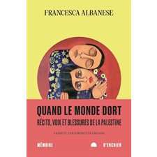 Quand le monde dort : Récits, voix et blessures de la Palestine
