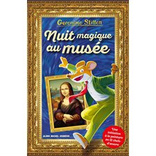 Nuit magique au musée : Geronimo Stilton : 6-8