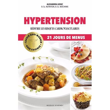 Hypertension : Réduire les risques cardiovasculaires : Savoir quoi manger : Oser cuisiner