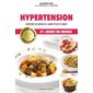 Hypertension : Réduire les risques cardiovasculaires : Savoir quoi manger : Oser cuisiner