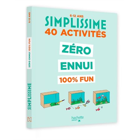 40 activités zéro ennui 100 % fun : 6-12 ans : Simplissime