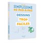 40 pas-à-pas dessins trop faciles : 6-12 ans : Simplissime