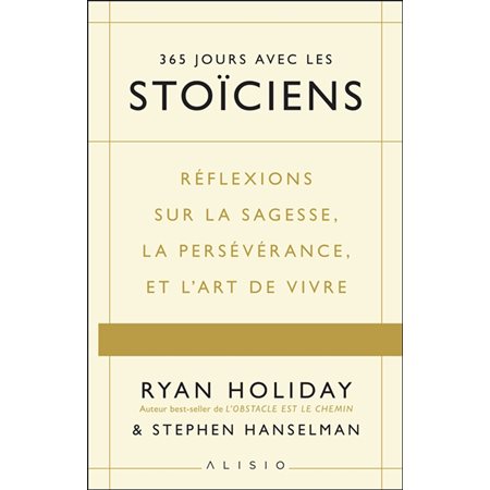 365 jours avec les stoïciens : Réflexions sur la sagesse, la persévérance et l'art de vivre