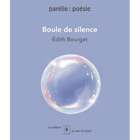 Boule de silence : Parélie : Poésie : 12-14
