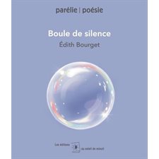 Boule de silence : Parélie : Poésie : 12-14