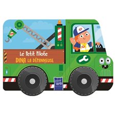 Dina la dépanneuse : Le petit pilote : Nouvelle édition : Livre cartonné