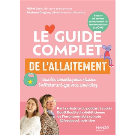 Le guide complet de l'allaitement : Tous les conseils pour réussir l'allaitement que vous souhaitez