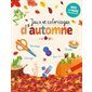 Jeux et coloriages d'automne : Avec 4 pages d'autocollants : Bricolages; coloriages; recettes; jeux