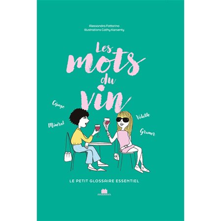 Les mots du vin : Le petit glossaire essentiel