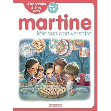 Martine fête son anniversaire : J'apprends à lire avec Martine : Niveau CP