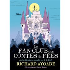 Le fan-club des contes de fées : Lettres légendaires compilées par C.C. Cecily : Fiction jeunesse : 9-11