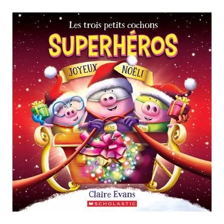 Les trois petits cochons superhéros : Joyeux Noël ! : Couverture souple