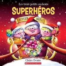 Les trois petits cochons superhéros : Joyeux Noël ! : Couverture souple