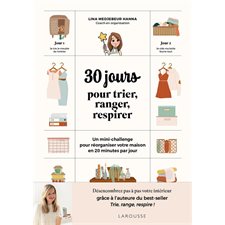 30 jours pour trier, ranger, respirer : un mini-challenge pour réorganiser votre maison en 20 minutes par jour