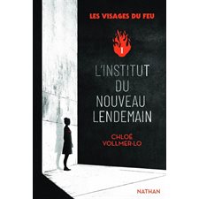 Les visages du feu T.01 : L'Institut du Nouveau lendemain : 12-14