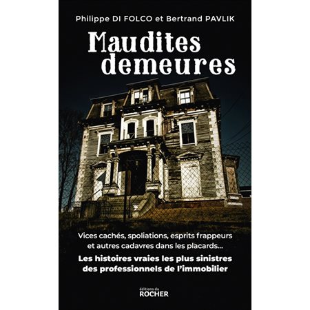 Maudites demeures : vices cachés, spoliations, esprits frappeurs et autres cadavres dans les placards...
