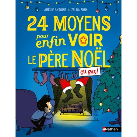 24 moyens pour enfin voir le Père Noël ou pas ! : Premiers romans : 6-8