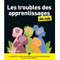 Les troubles des apprentissages pour les nuls : Pour les nuls