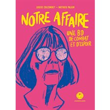 Notre affaire : Une BD de combat et d'espoir : Bande dessinée