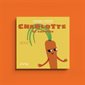 Charlotte la carotte : Graines de demain : Les histoires qui cultivent : Couverture souple