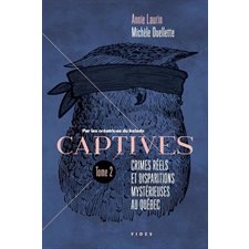 Captives T.02 : Crimes réels et disparitions mystérieuses au Québec