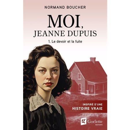 Moi, Jeanne Dupuis T.01 : Le devoir et la fuite : HIS