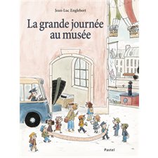 La grande journée au musée : Pastel : Couverture rigide